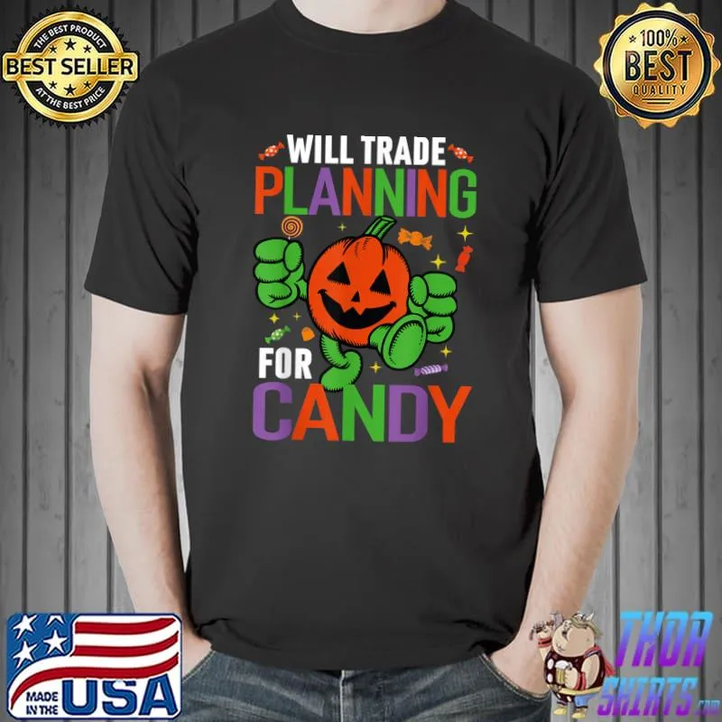 Pumpkin Halloween Will Trade Planning For Candy T-Shirt