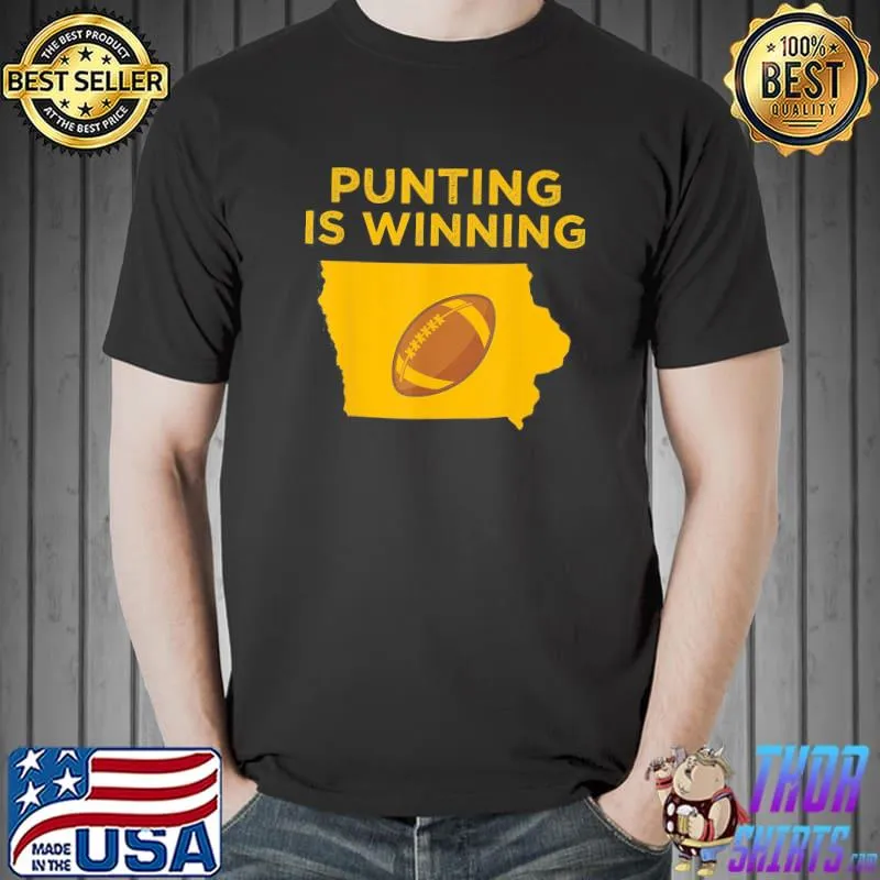 Punting is winning Iowa I cheer for the punter shirt