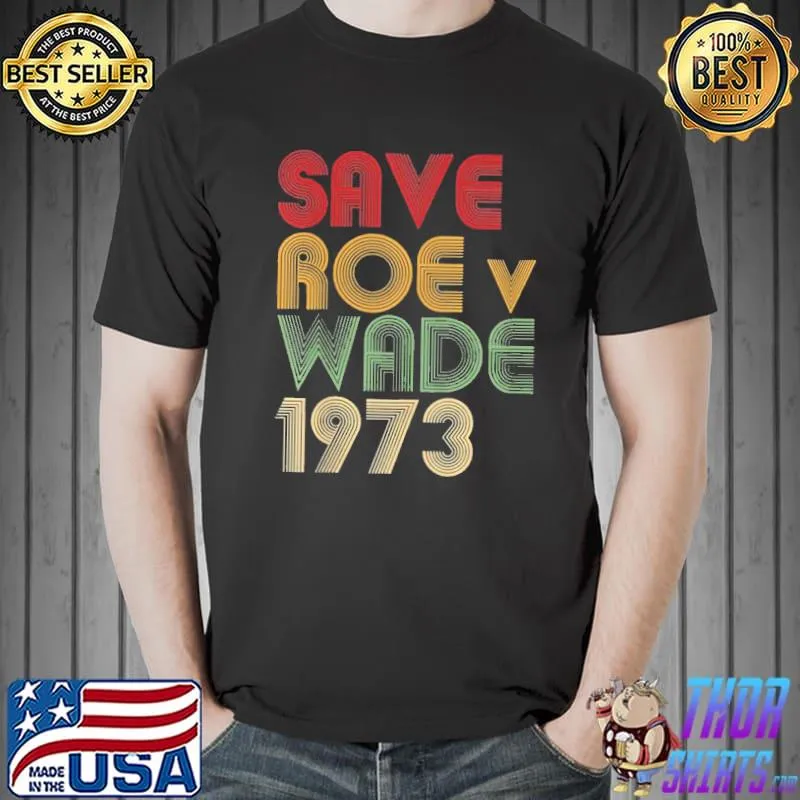 Save roe vs wade pro choice protest feminist retro art shirt