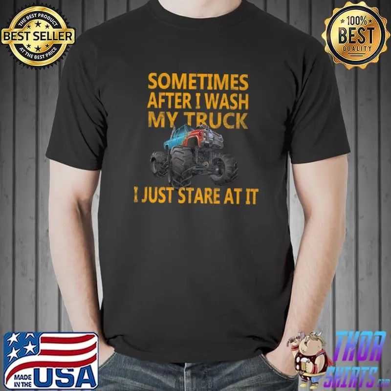 Sometimes After I Wash My Truck Just Stare At My Truck Love My Truck Watercolor T-Shirt