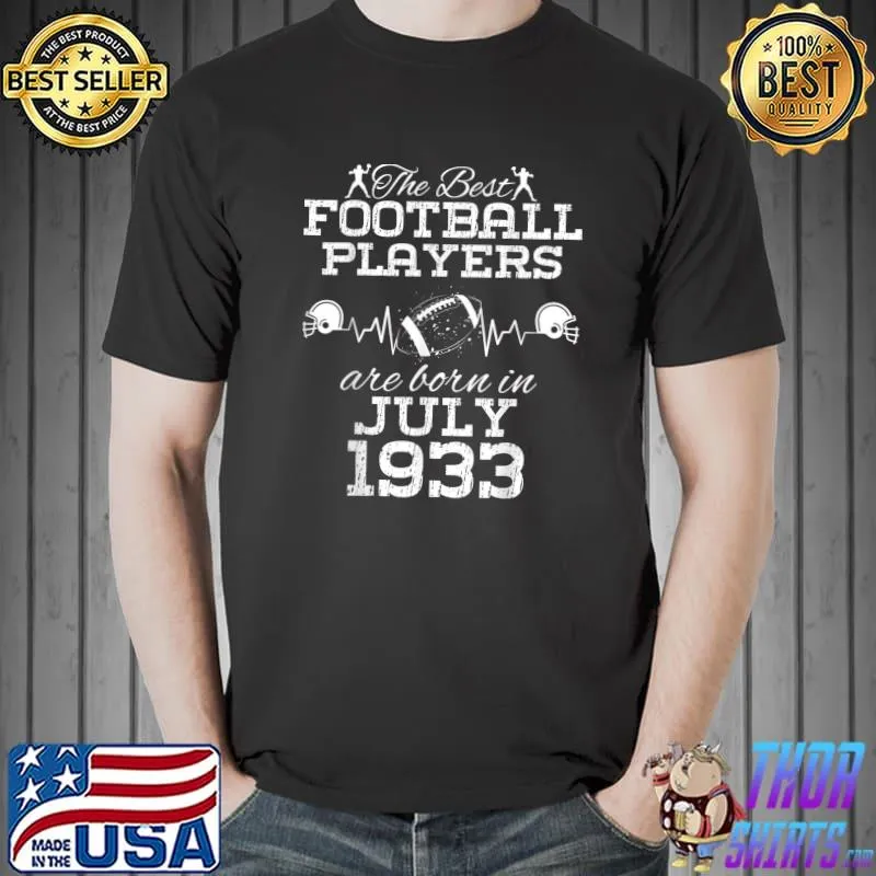 The Best Football Players Are Born In July 1933 91 Year Old Birthday Heartbeat Helmet Football T-Shirt