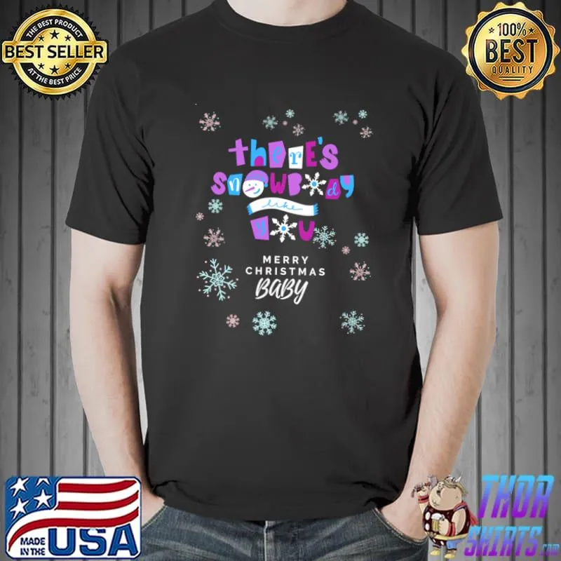 There's Snowbody Like You Merry Christmas Baby T-Shirt