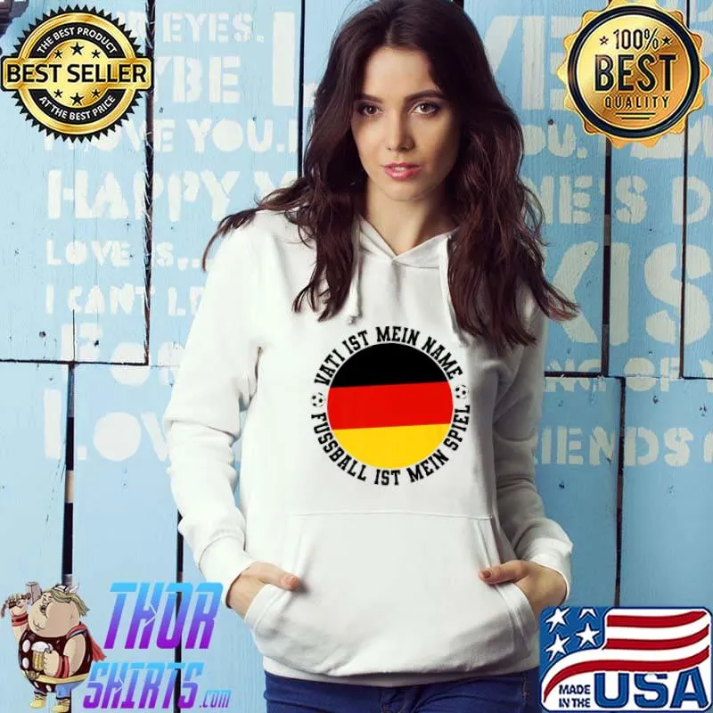 Vati ist mein name fussball ist mein spiel flag germeman flag T-Shirt Hoodie