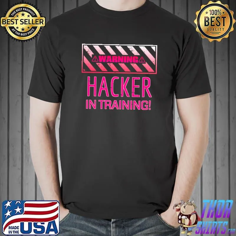 Warning Hacker In Training! T-Shirt