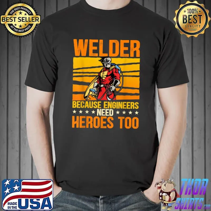 Welder Because Engineers Need Heroes Too Welding Vintage Stars T-Shirt