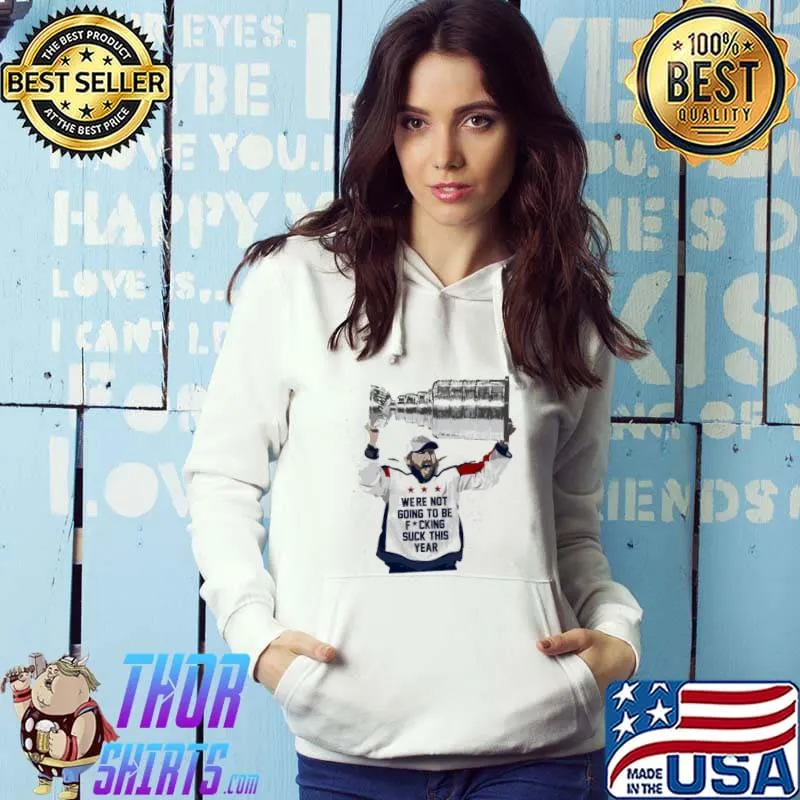 Were not going to be fucking suck this year baseball trending s Hoodie