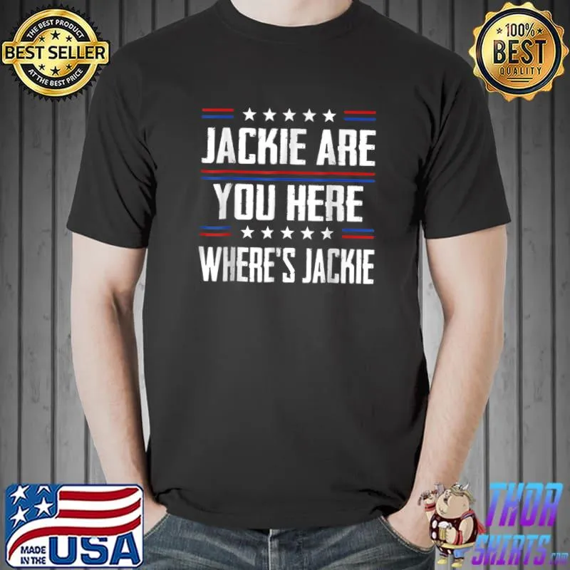 Where's Jackie Are You Here Anti-Biden Stars T-Shirt