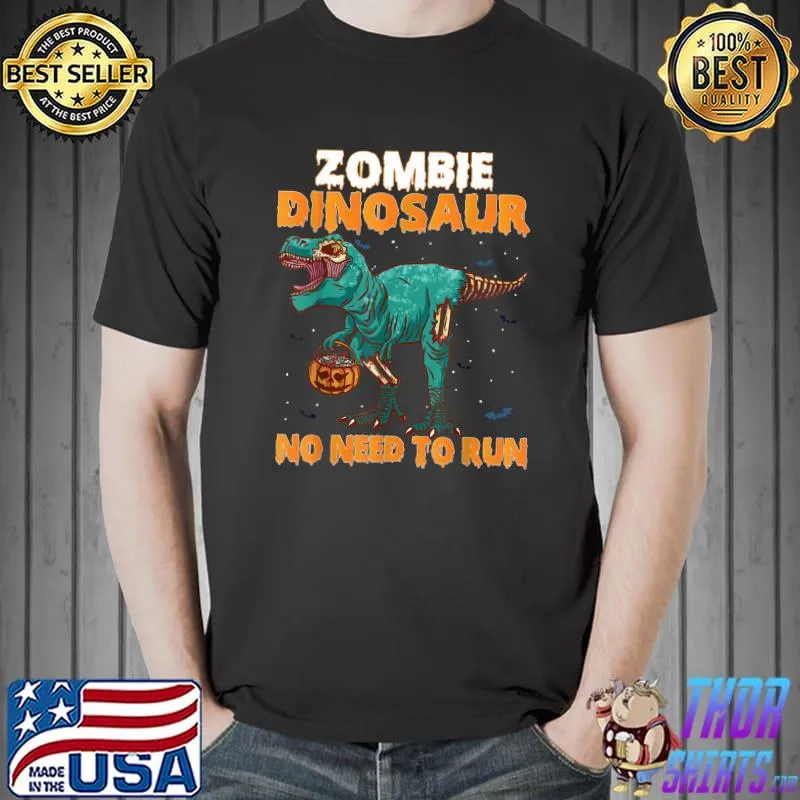 Zombie Dinosaur No Need To Run Halloween Trick Or Treat T-Shirt
