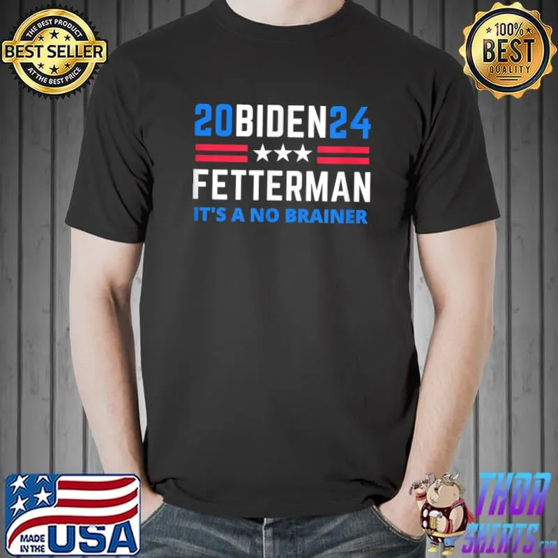 2024 Biden Fetterman It's A No Brainer Political Stars T-Shirt