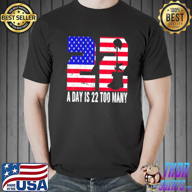 22 a days is 22 too manys veteran lives matter help veterans shirt