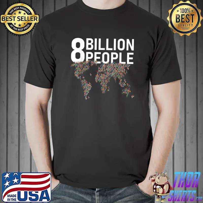 8 Billion People Planet Earth Population Achievements T-Shirt