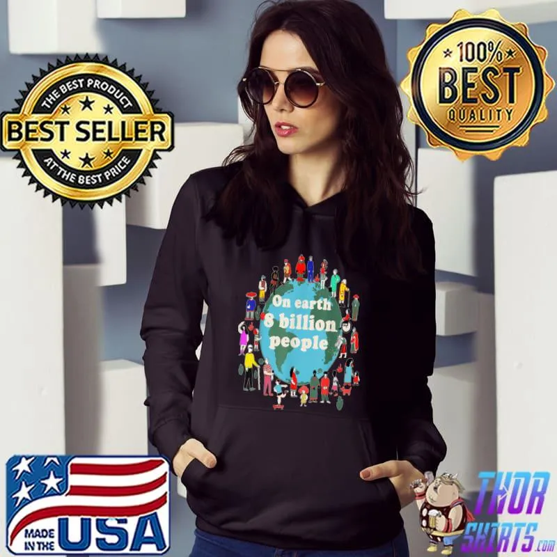 8 Billion People Planet Earth Population Verified Account T-Shirt Hoodie