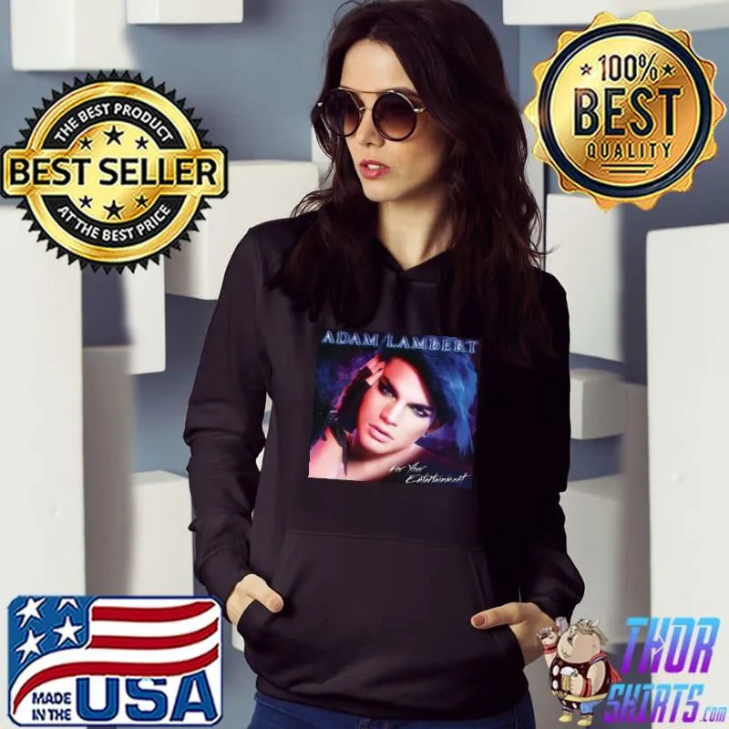 Adam lambert for your entertainment trending classic s Hoodie
