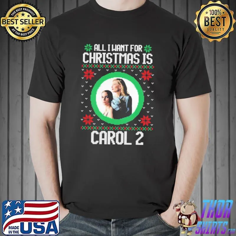 All I want for christmas is carol 2 ugly christmas classic shirt
