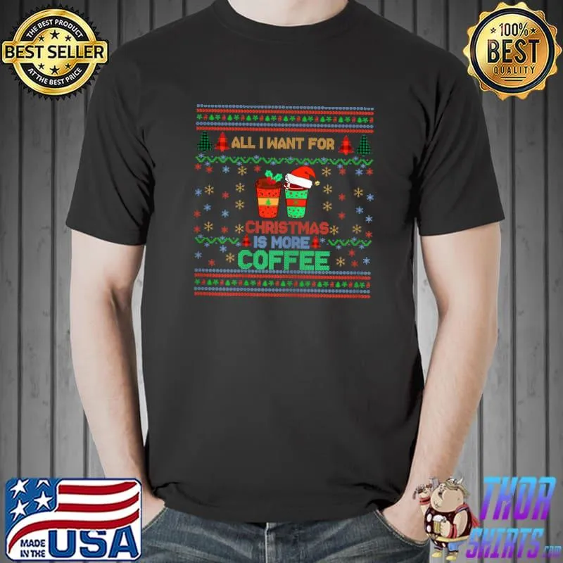 All I Want For Christmas Is More Coffee Santa Hat T-Shirt