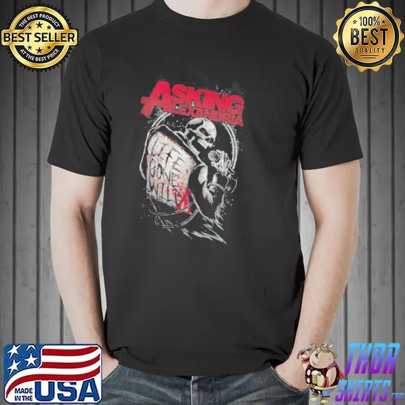 Asking alexandra life gone wild trending classic shirt