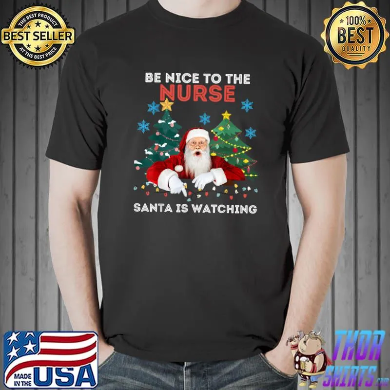 Be Nice To The Nurse Is Watching Lights Xmas Tree Xmas Stars T-Shirt