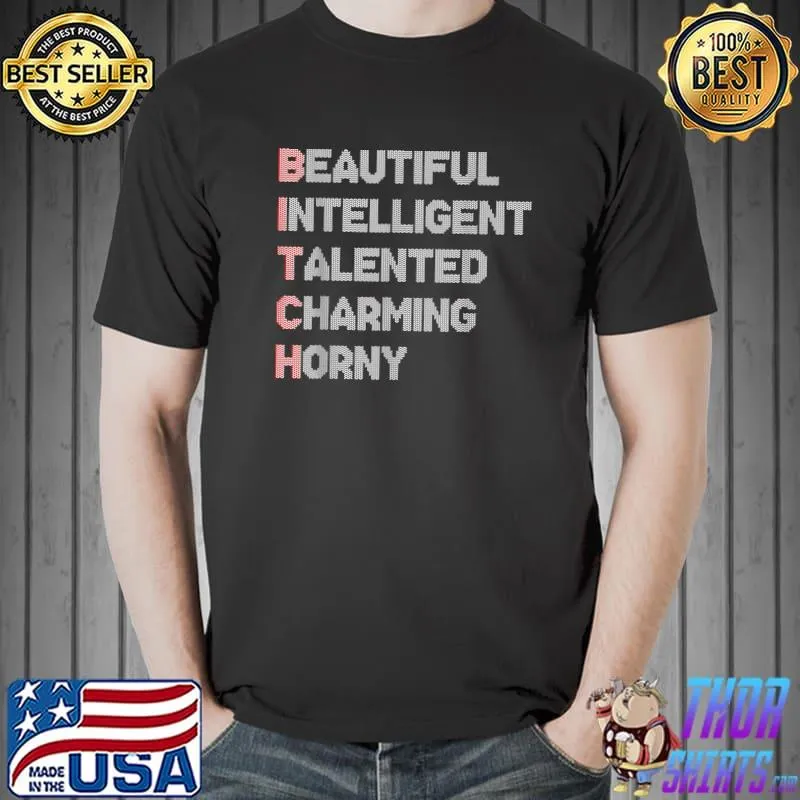 Beautiful Intelligent Talented Charming Horny T-Shirt