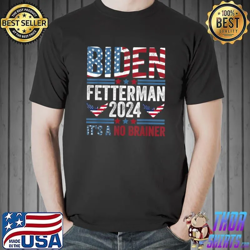 Biden Fetterman 2024 It's A No Brainer Eagles American Flag T-Shirt