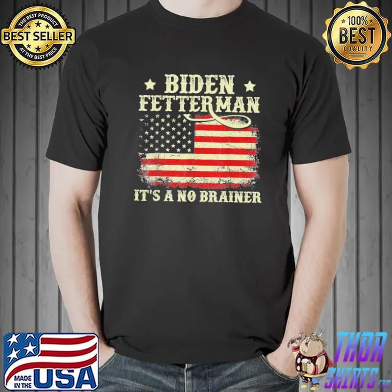 Biden fetterman 2024 it's a no brainer gift classic shirt