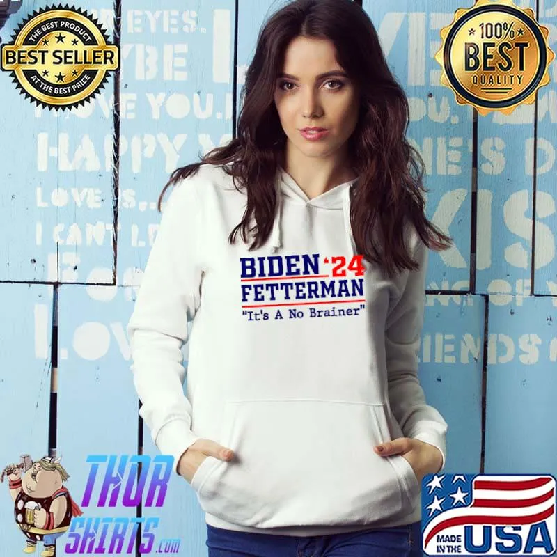 Biden Fetterman 2024 It's A No Brainer Political Blue Red Text Vote T-Shirt Hoodie