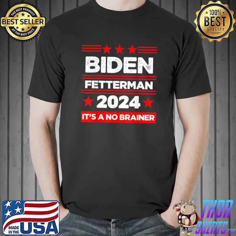 Biden Fetterman 2024 It's No Brainer Political Stars T-Shirt
