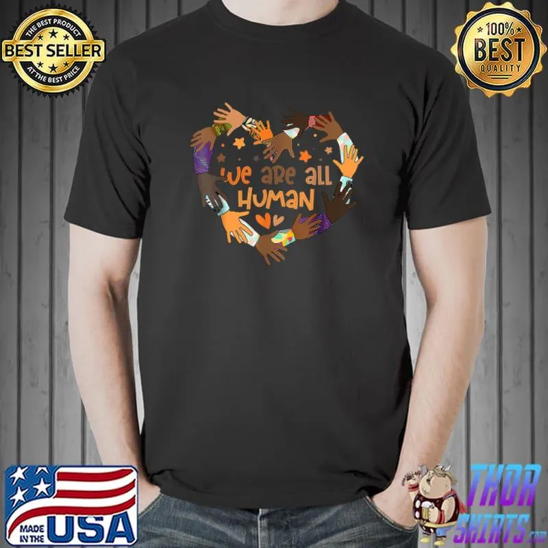 Black Is Beautiful Black History Month We Are All Human Hands T-Shirt