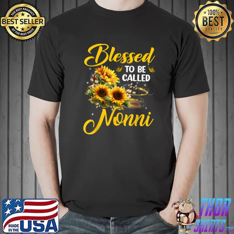 Blessed to be called nonni mother's day sunflower lovers T-Shirt