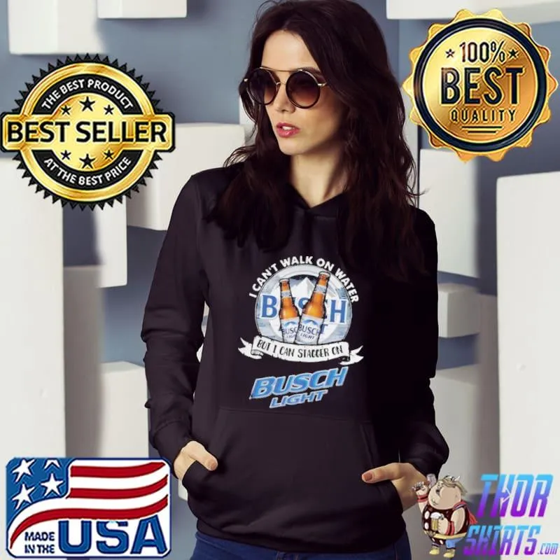 But I can stagger on busch light beer s Hoodie