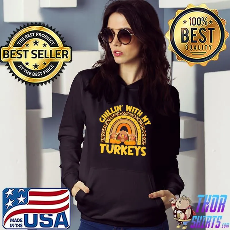 Chillin With My Turkeys Thanksgiving Matching Rainbow Leopard Turkey T-Shirt Hoodie