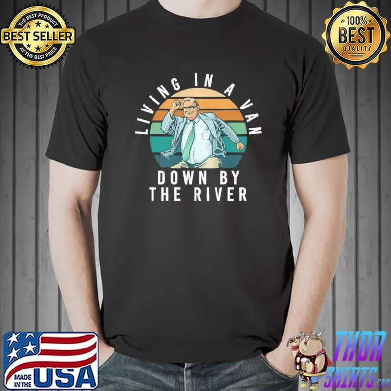 Chris farley living in a van down by the river shirt