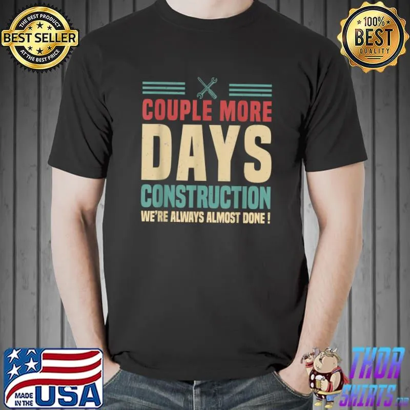 Couple More Days Construction We’re Always Almost Done Retro T-Shirt