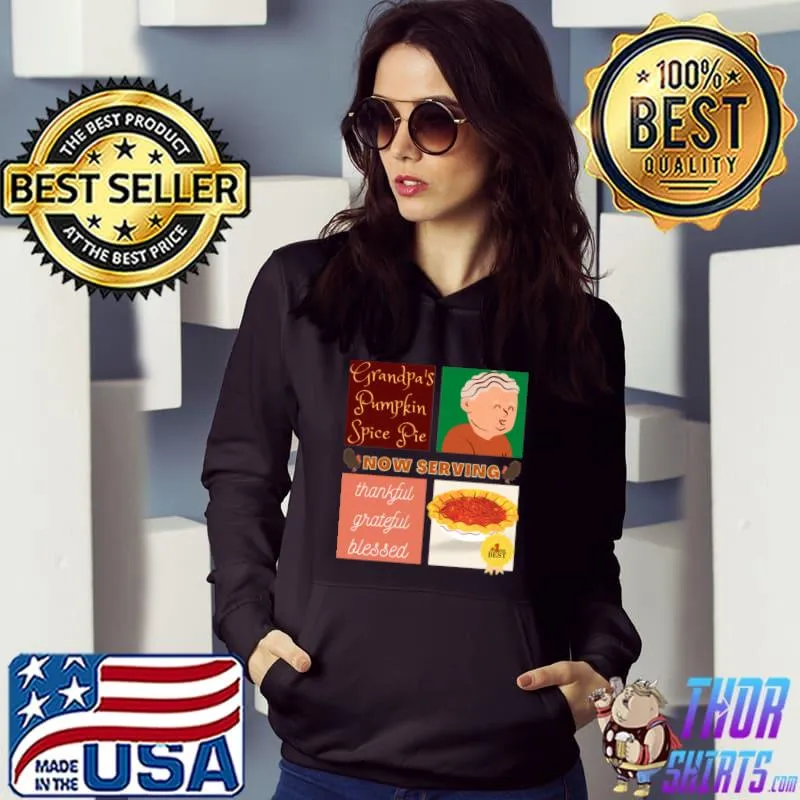 Couple's Grandpa Pumpkin Spice Pie Now Serving Thanksgiving Day Thankful Grateful Blessed T-Shirt Hoodie