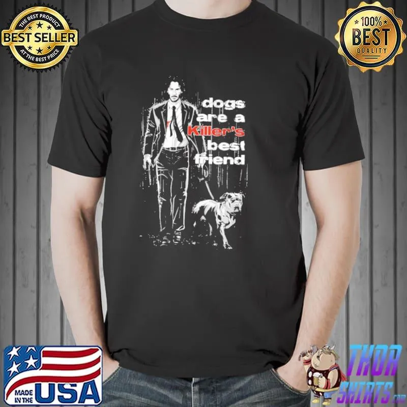 Dogs are a killer's best friend keanu reeves shirt