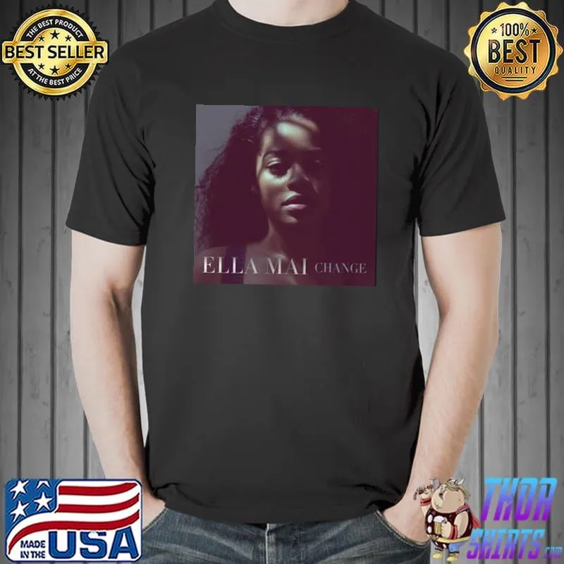 Ella maI change trending classic shirt