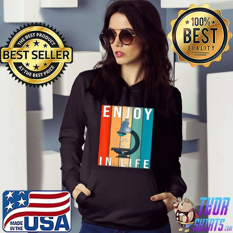 Enjoy The Little Things In Life Microscope, Microbiologists Vintage Nerd Science Lab T-Shirt Hoodie