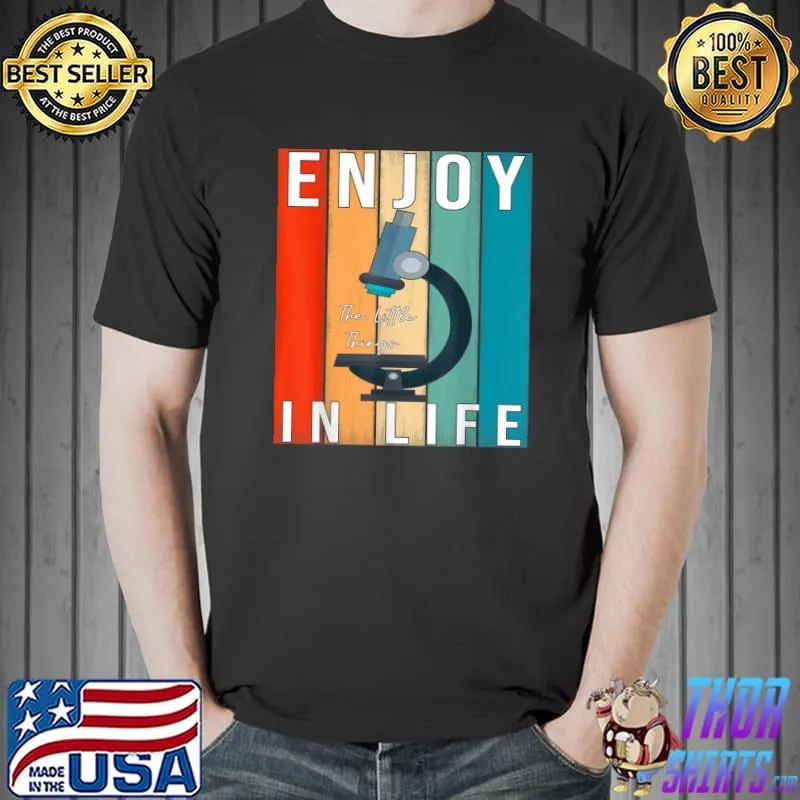 Enjoy The Little Things In Life Microscope, Microbiologists Vintage Nerd Science Lab T-Shirt