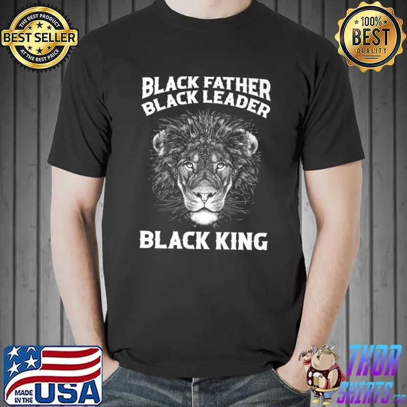 Father's Day Juneteenth Black Father Black Leader Black King T-Shirt