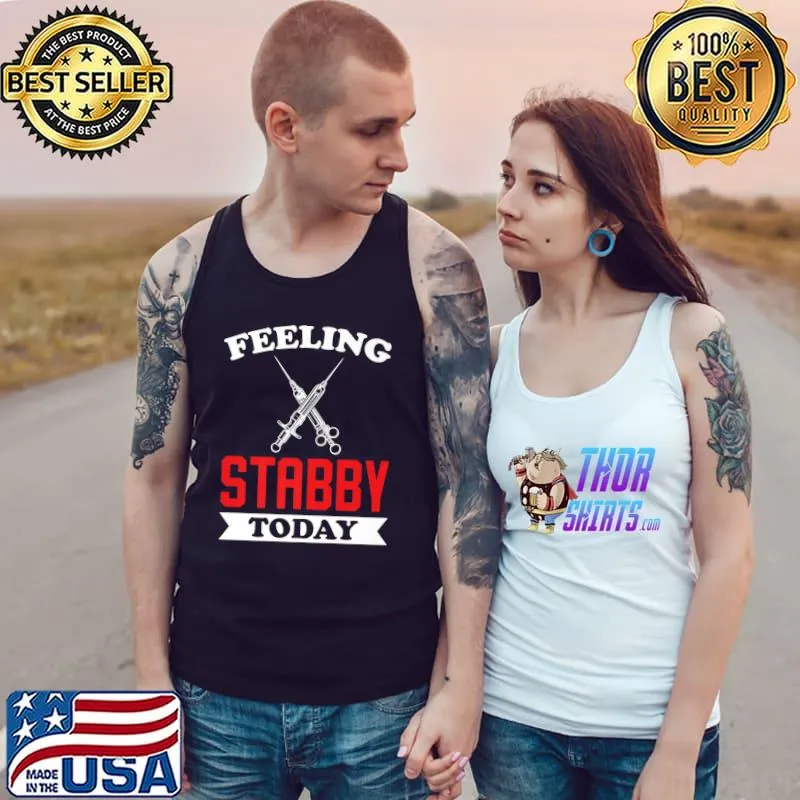 Feeling Stabby Today Phlebotomy Technician Today For Phlebotomists Nurse Veni T-Shirt Tank Top