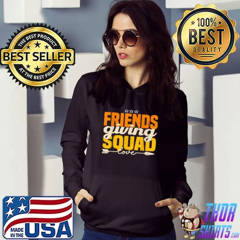Friendsgiving squad for thanksgiving party with friends T-Shirt Hoodie