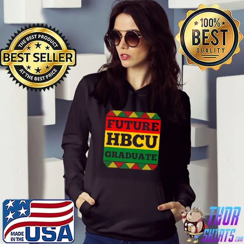 Future Hbcu Grad African Melanin Colors T-Shirt Hoodie