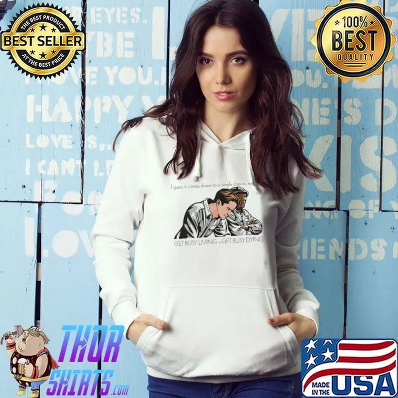 Get busy living and dying the shawshank redemption s Hoodie