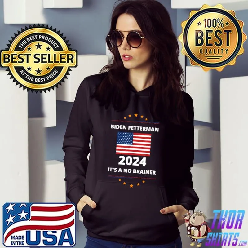 Gold Stars Biden Fetterman 2024 It's A No Brainer American Flag Political T-Shirt Hoodie
