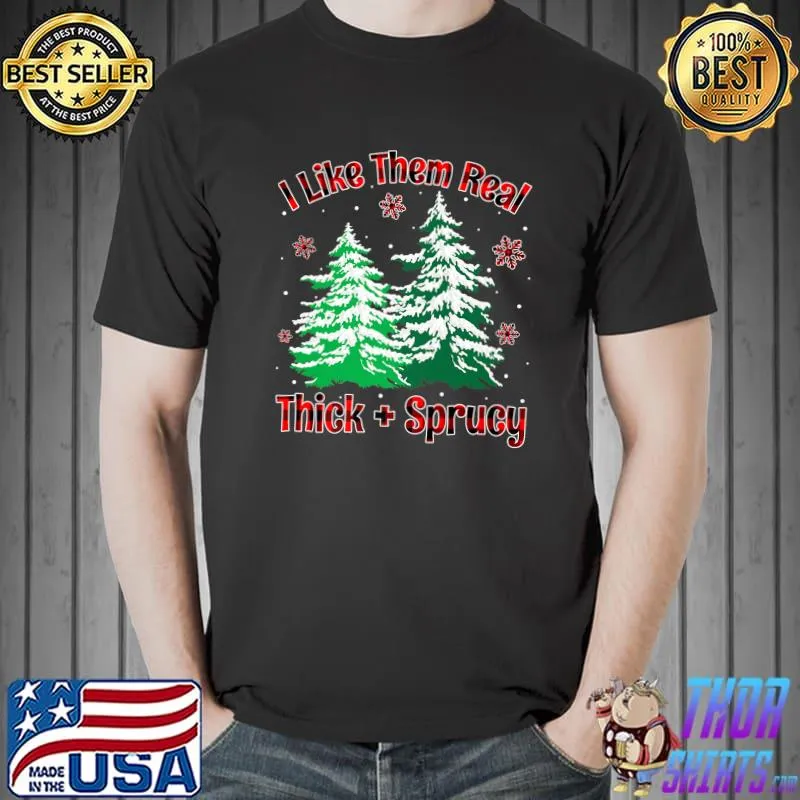 I Like Them Real Thick And Sprucey Christmas Tree Red Plaid T-Shirt