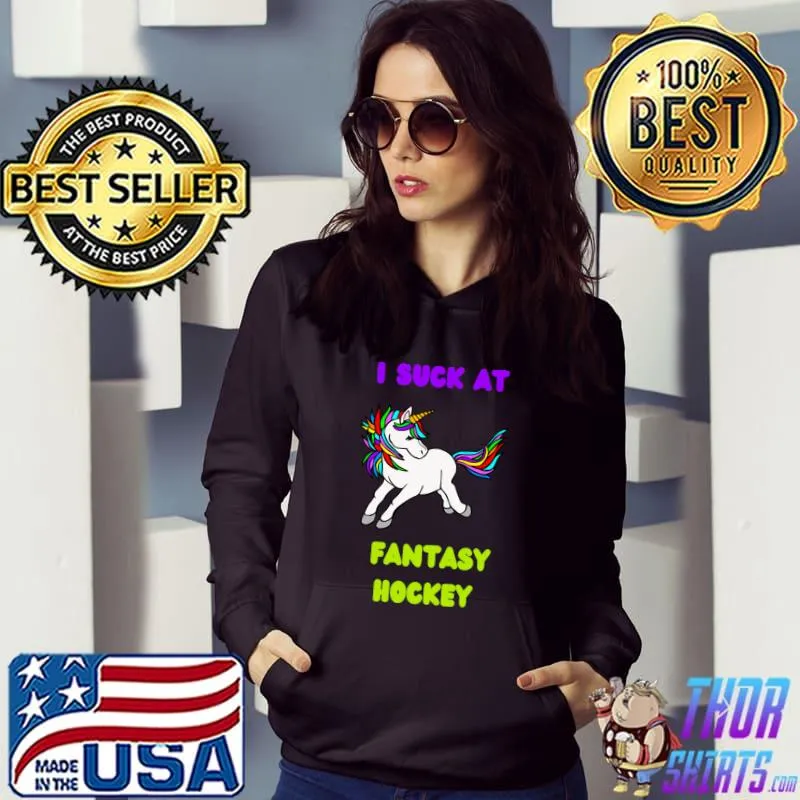 I Suck At Fantasy Hockey Unicorn T-Shirt Hoodie
