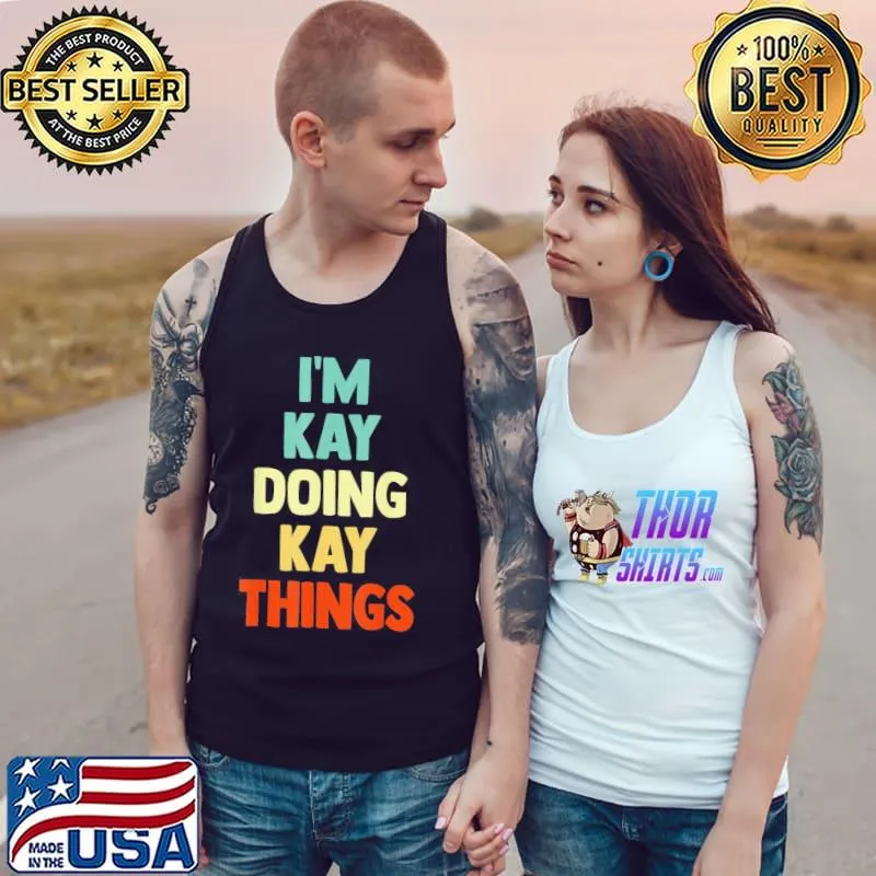I'm kay doing kay things fun personalized name kay s Tank Top