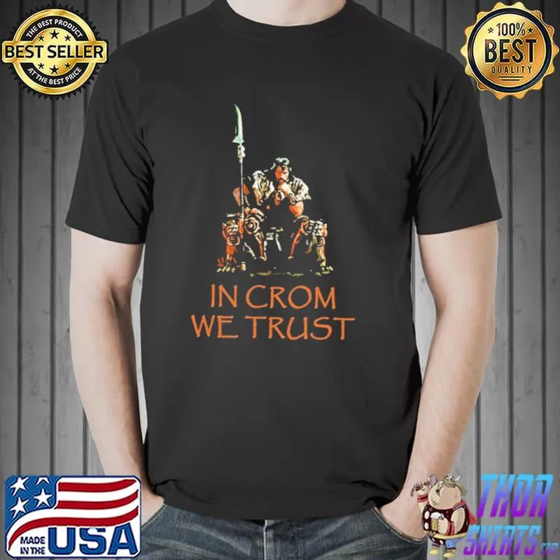 In crom we trust barbarian shirt