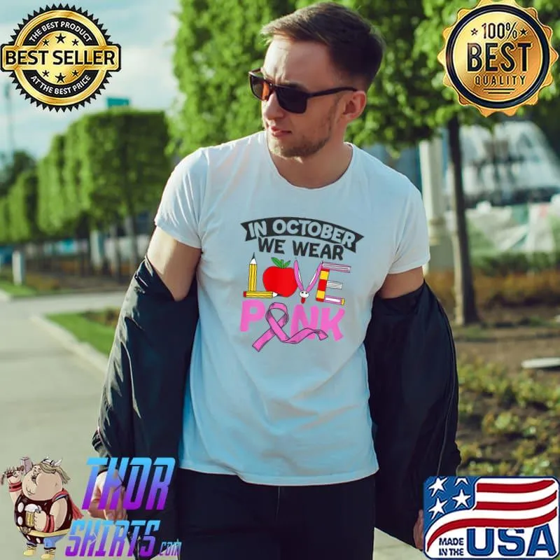 In October We Wear Love Apple Books Pencils Pink Breast Cancer Awareness Warrior T-Shirt