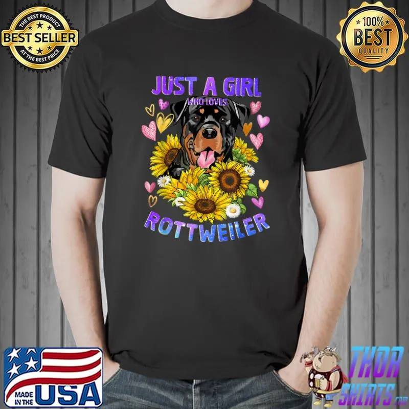 Just A Girl Who Loves Rottweiler Dog Hearts Sunflower Loving Girl Puppy T-Shirt