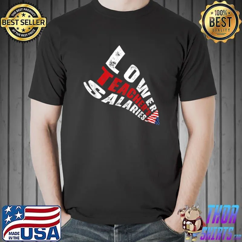 Lower Teacher's Salaries American Flag T-Shirt